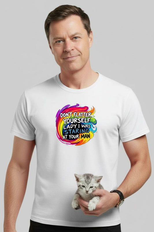 T-shirt med tryck, DON'T FLATTER YOURSELF I WAS STARING AT YOUR MAN!