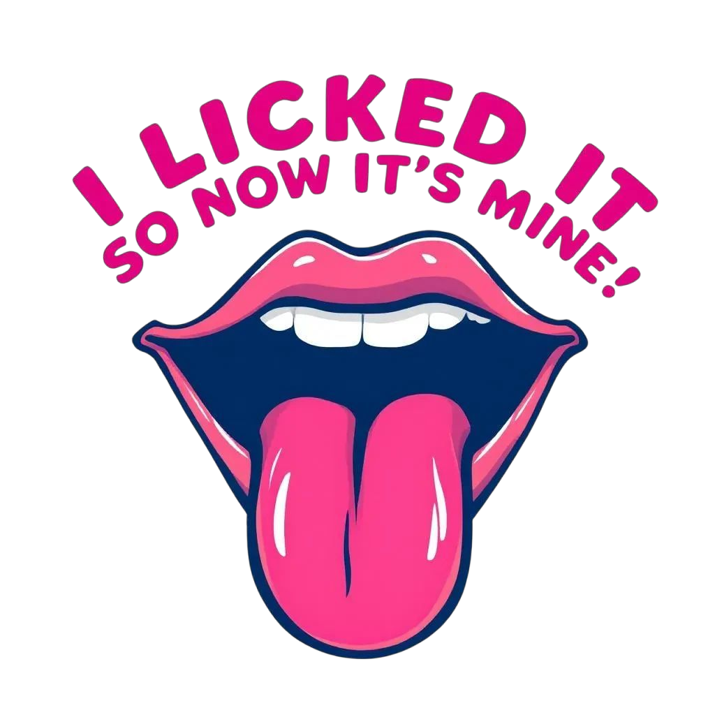 T-shirt med tryck, I LICKED IT SO NOW IT'S MINE!