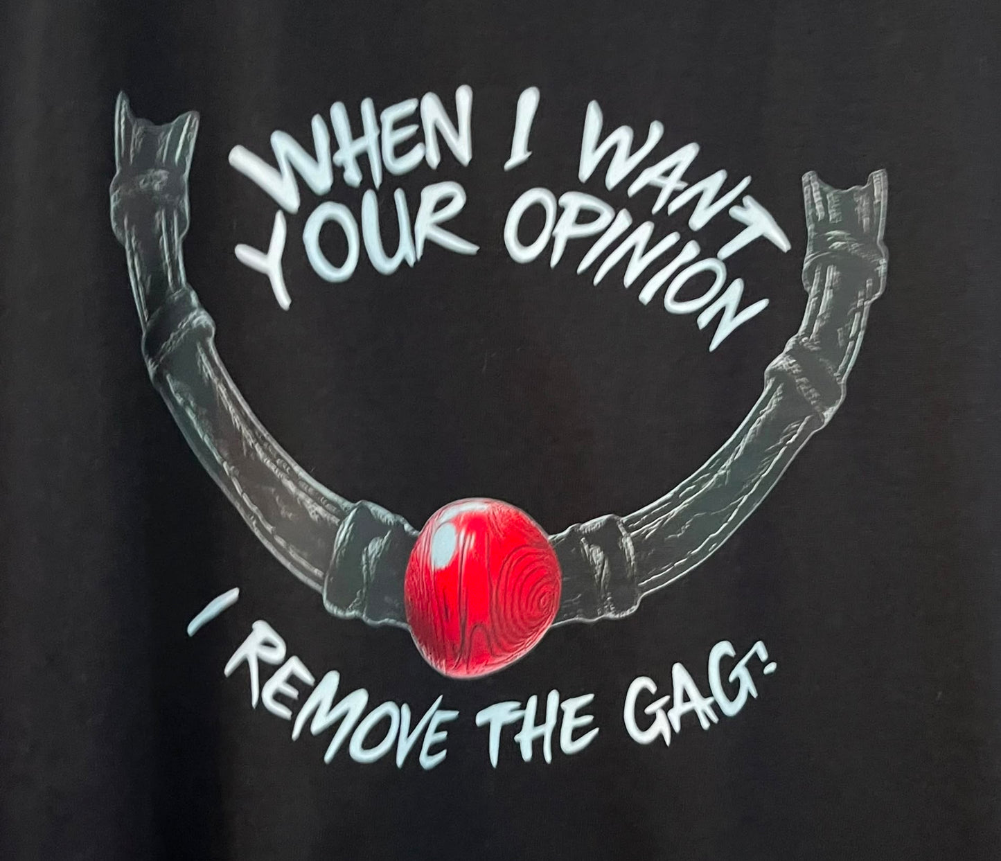T-shirt med tryck, When I want your opinion I remove the gag